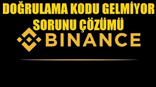 Binance Doğrulama Kodu Gelmiyor Sorunu Çözümü [upl. by Charmion]