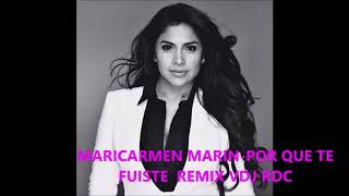 POR QUE TE FUISTESMARICARMEN MARINremix vdj rdc [upl. by Veronika]