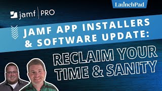 Jamf App Installers amp Software Update Reclaim your Time and Sanity [upl. by Mogerly665]