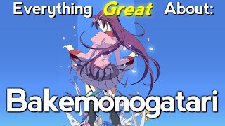 Everything GREAT About Bakemonogatari [upl. by Doowyah]