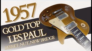 1957 GoldTop Les Paul Refret Nut Bridge [upl. by Lleynad]