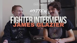 Fighter Interviews ft James Glazier  MMT003 [upl. by Hefter43]