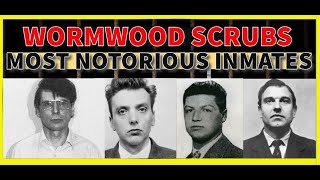 WORMWOOD SCRUBS PRISON  THE MOST NOTORIOUS INMATES [upl. by Bate499]