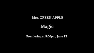 Mrs GREEN APPLE「Magic」Teaser 1 [upl. by Rachael]