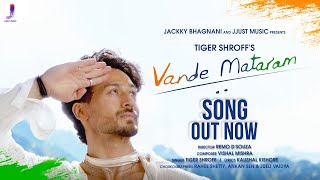 VANDE MATARAM  TIGER SHROFF  VISHAL MISHRA  REMO DSOUZA  JACKKY BHAGNANI [upl. by Sachiko]