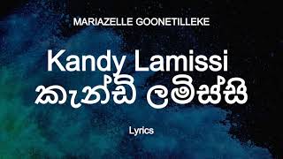 MARIAZELLE GOONETILLEKE  Kandy Lamissi  කැන්ඩි ලමිස්සි Lyrics [upl. by Freeborn]