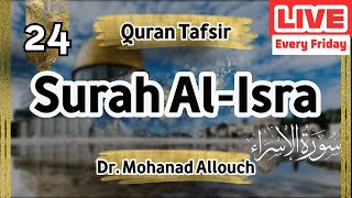 EP 24 Tafsir Surah AlIsra  Shaykh Dr Mohanad Allouch [upl. by Ayot589]