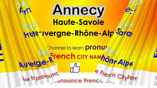 Annecy How to pronounce Annecy Haute Savoie Auvergne Rh├┤ne Alpes in French accent [upl. by Iram19]