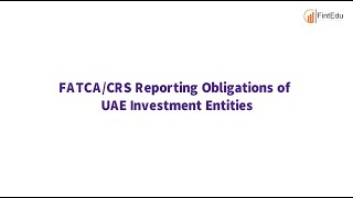 FATCA amp CRS Reporting Obligations for Investment Entities in uae [upl. by Brenden]