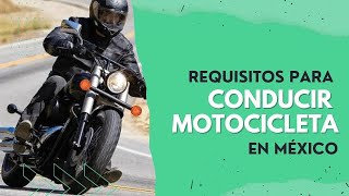 REQUISITOS para CONDUCIR MOTOCICLETAS en MÉXICO ✅ [upl. by Amr95]