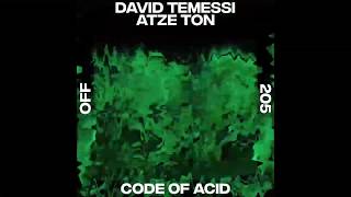 David Temessi Atze Ton  Code Of Acid  OFF205 [upl. by Htebiram285]