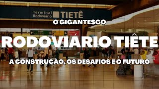 Terminal Rodoviário do Tietê História Desafios e o Futuro [upl. by Mccoy947]