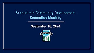 20240916 Snoqualmie Community Development Committee Meeting [upl. by Krever]