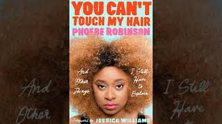 You Cant Touch My Hair And Other Things I Still Have to Explain by Phoebe Robinson [upl. by Obrien]