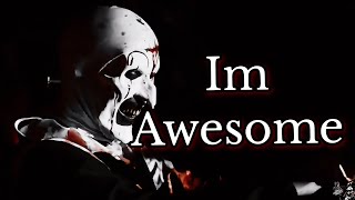 Art The Clown Meme  MthaFxcka I’m Awesome [upl. by Eiuol]