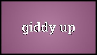 Giddy up Meaning [upl. by Akli]