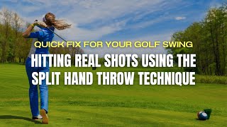 Quick Fix For Your Swing  Hitting Real Shots Using The Split Hand Throw Technique [upl. by Sucramad]