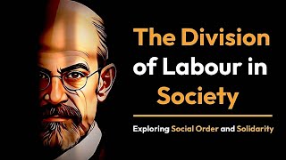 The Division of Labour in Society by Emile Durkheim [upl. by Kiraa]