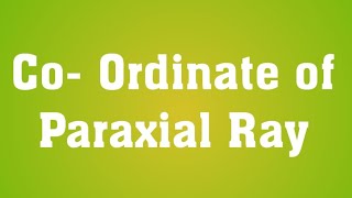 L18 Coordinates of paraxial ray [upl. by Hajidak]