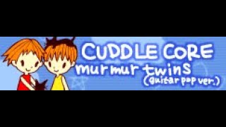 CUDDLE CORE 「Murmur Twins guitar pop ver」 [upl. by Nnalyrehs848]