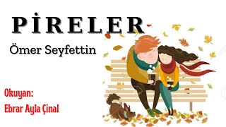 PİRELER  Ömer Seyfettin Sesli Kitap Dinle Altyazılı Kısa Öykü [upl. by Maurine]