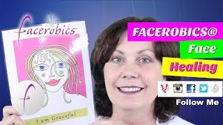 FACEROBICS® Face Healing to Heal Your Face amp Emotions to Heal Your Life [upl. by Laenaj]