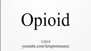 How to Pronounce Opioid [upl. by Yrellih]