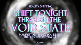 SHIFT TONIGHT WITH THE VOID STATE METHOD 30  Deep hypnosis [upl. by Anilev]