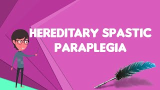 What is Hereditary spastic paraplegia Explain Hereditary spastic paraplegia [upl. by Triplett814]