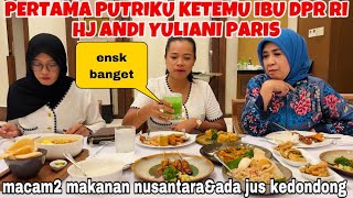 PERTAMA PUTRIKU KETEMU IBU DPR RI Hj ANDI YULIANI PARIS amp SURPRISE ADA MINUMAN LANGKA JUS KEDONDONG [upl. by Beilul]