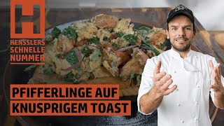 Schnelles Pfifferlinge auf knusprigem Toast Rezept von Steffen Henssler [upl. by Yuri]