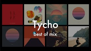 Tycho  Best of Mix  2024 [upl. by Nailil]