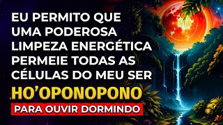 LIMPEZA ENERGÉTICA PROFUNDA  HOOPONOPONO PARA DORMIR [upl. by Llenrad]