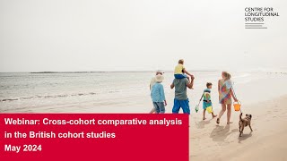 Crosscohort comparative analysis in the British cohort studies opportunities and challenges [upl. by Esialb697]