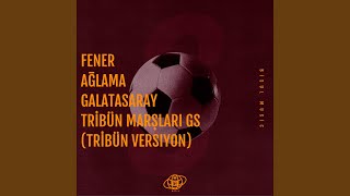 FENER AĞLAMA GALATASARAY TRİBÜN MARŞLARI GS Tribün Versiyon [upl. by Vitoria]