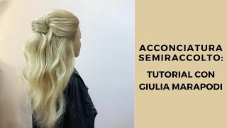 Acconciatura Semiraccolto Tutorial Passo Passo con Giulia Marapodi [upl. by Ayomat902]