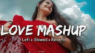 ❤️ LOVE MASHUP😍  SLOWED REVERB  MIND RELAX LOFI SONG [upl. by Warrenne358]