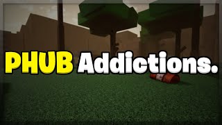 PHub Addictions [upl. by Akinyt58]