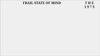 The 1975  Frail State Of Mind [upl. by Nibuz]