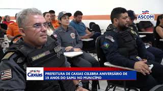 Prefeitura de Caxias celebra aniversário de 19 anos do SAMU no município [upl. by Sibyls]