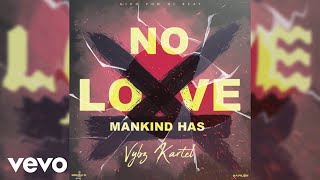 Vybz Kartel  Mankind Has No Love Official Audio [upl. by Scharaga]