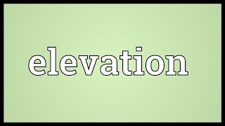 Elevation Meaning [upl. by Neeven]