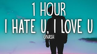 gnash  i hate u i love u Lyrics ft olivia obrien 🎵1 Hour [upl. by Htnamas398]