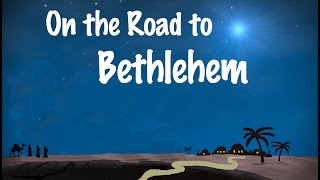 On the Road to Bethlehem [upl. by Pearce438]