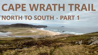 Cape Wrath Trail North to South Part 1 [upl. by Haras]