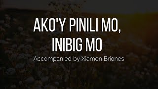 Akoy Pinili Mo Inibig Mo │ Accompaniment With Lyrics [upl. by Pooley]