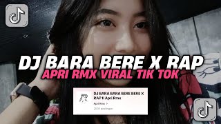 DJ BARA BARA BERE BERE X RAP  APRI RMX VIRAL TIK TOK TERBARU 2024 [upl. by Smoht]