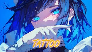 Nightcore  Tattoo [upl. by Nonac33]