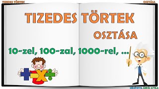 TIZEDES TÖRTEK OSZTÁSA TÍZES EGYSÉGEKKEL 10ZEL 100ZAL 1000REL … [upl. by Aicineohp]