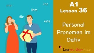 Learn German  Dative case  Personal pronouns  German for beginners  A1  Lesson 36 [upl. by Ynes82]